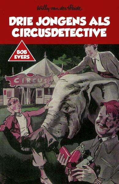 Drie jongens als circusdetective - Willy van der Heide (ISBN 9789049927431)
