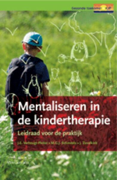 Mentaliseren in de kindertherapie - Marja Rexwinkel, Marcel Schmeets, Froukje Slijper, Annelies Verheugt-Pleiter, Jolien Zevalkink (ISBN 9789023246626)