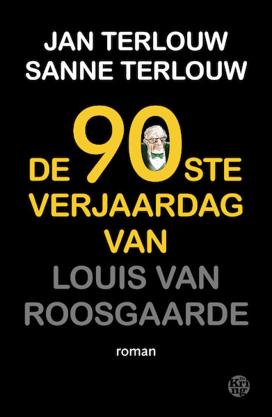 De 90ste verjaardag van Louis van Roosgaarde - Jan Terlouw, Sanne Terlouw (ISBN 9789462971264)