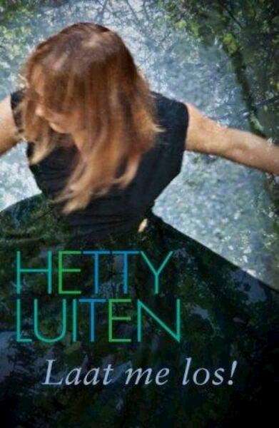 Laat me los! - Hetty Luiten (ISBN 9789059775091)