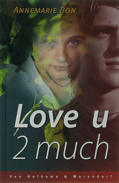 Love u 2 much - Annemarie Bon (ISBN 9789000302192)