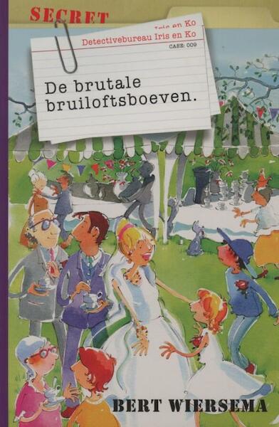 de brutale bruiloftsboeven - Bert Wiersema (ISBN 9789085431961)