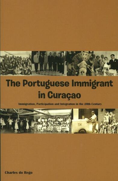 The Portuguese immigrant in Curacao - Charles do Rego (ISBN 9789088503238)