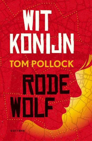 Wit Konijn / Rode Wolf - Tom Pollock (ISBN 9789025768027)
