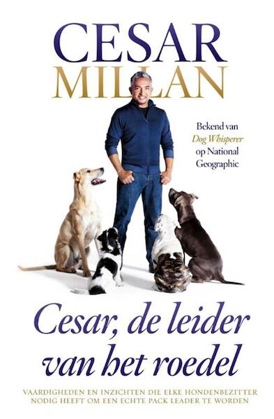 Cesar, de leider van het roedel - Cesar Millan, Melissa Jo Peltier (ISBN 9789044333329)
