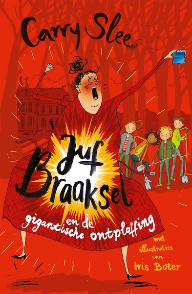 Juf Braaksel en de gigantische ontploffing - Carry Slee (ISBN 9789048868629)