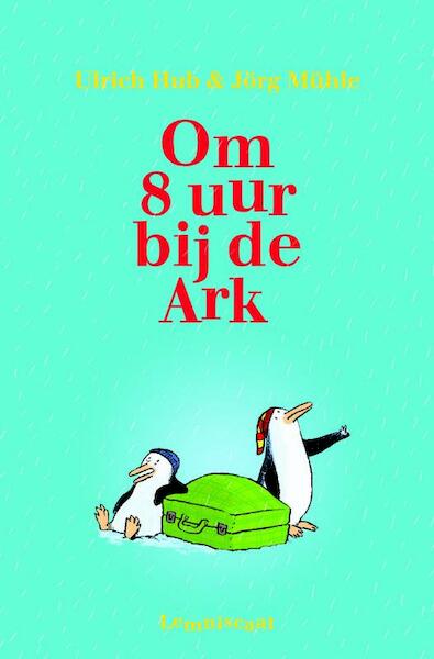 Om 8 uur bij de ark - Ulrich Hub (ISBN 9789047700197)
