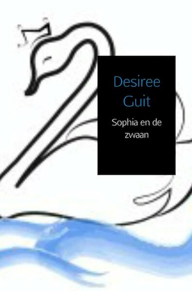 Sophia en de zwaan - Desiree Guit (ISBN 9789402108910)