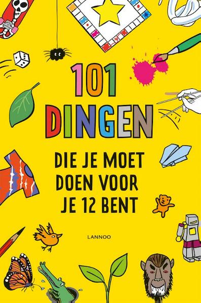 101 dingen die je moet doen voor je 12 bent - (ISBN 9789401420617)