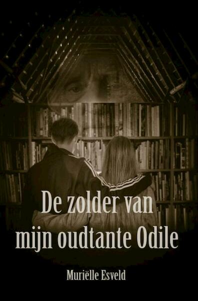 De zolder van mijn oudtante Odile - Muriëlle Esveld (ISBN 9789402162875)