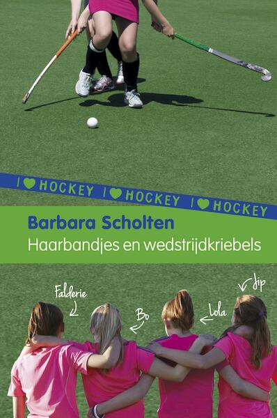 I Love Hockey 4: Haarbandjes en wedstrijdkriebels - Barbara Scholten (ISBN 9789021675985)