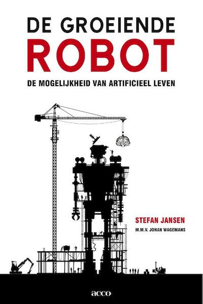 De groeiende robot - Stefan Jansen, Johan Wagemans (ISBN 9789033479441)