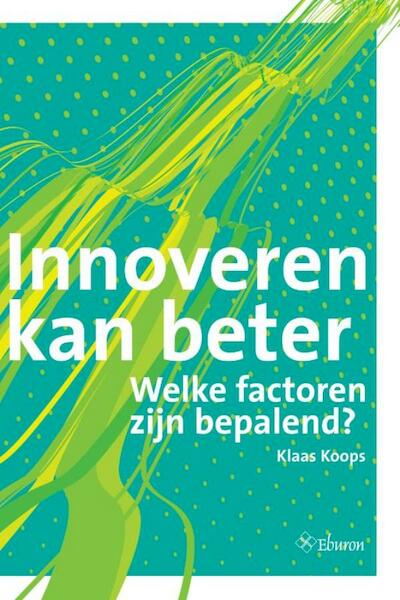 Innoveren kan beter - Klaas Koops (ISBN 9789059724037)