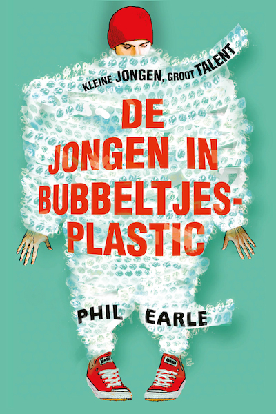 De jongen in bubbeltjesplastic - Phil Earle (ISBN 9789026621192)