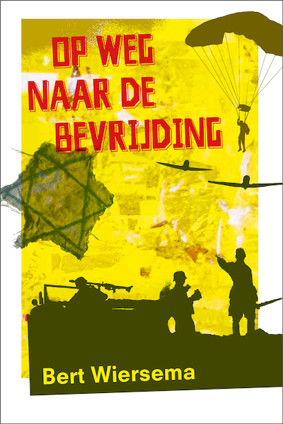 Op weg naar de bevrijding - Bert Wiersema (ISBN 9789085434368)