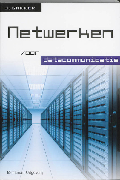 Netwerken voor datacommunicatie - John Bakker (ISBN 9789057521775)