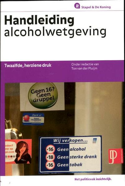 Handleiding alcoholwetgeving - Ton van der Pluijm (ISBN 9789035246164)