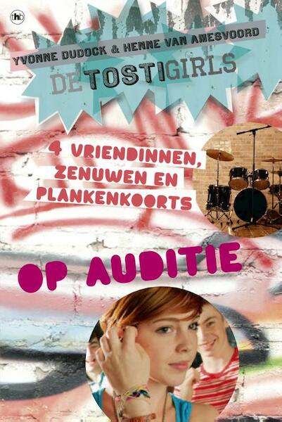 De TostiGirls 2 - Op auditie - Yvonne Dudock, Henne van Amesvoord (ISBN 9789044340853)