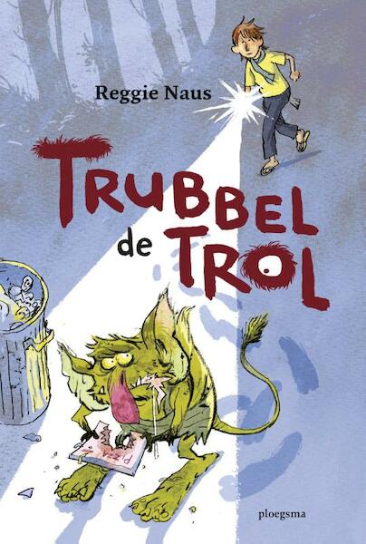 Trubbel de trol - Reggie Naus (ISBN 9789021672632)