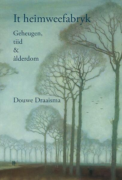 It heimweefabryk - Douwe Draaisma (ISBN 9789085660316)