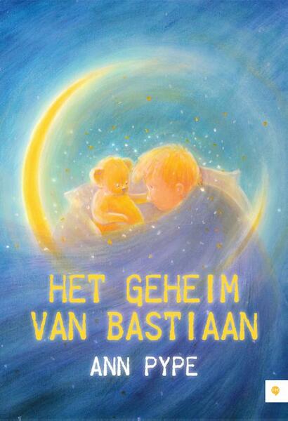 Het geheim van Bastiaan - Ann Pype (ISBN 9789400800489)