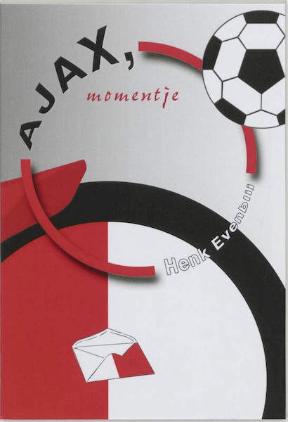 Ajax, momentje - H. Evenblij, Henk Evenblij (ISBN 9789051792324)