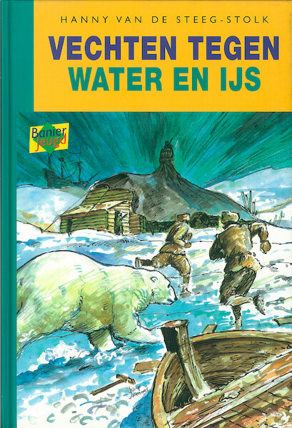 Vechten tegen water en ijs - Hanny van de Steeg-Stolk (ISBN 9789402900682)