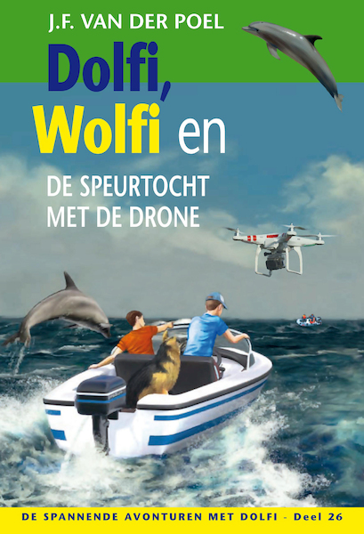 Dolfi, Wolfi en de speurtocht met de drone, deel 26 - J.F. van der Poel (ISBN 9789088653919)