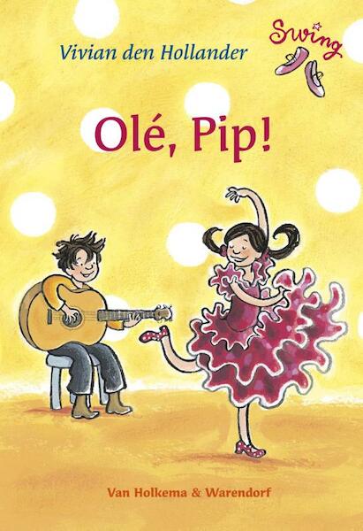 Olé, Pip! - Vivian den Hollander (ISBN 9789047510864)