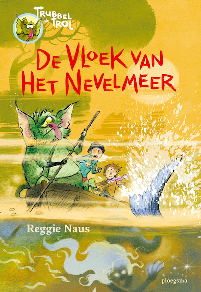 Trubbel de trol: De vloek van het Nevelmeer - Reggie Naus (ISBN 9789021679068)
