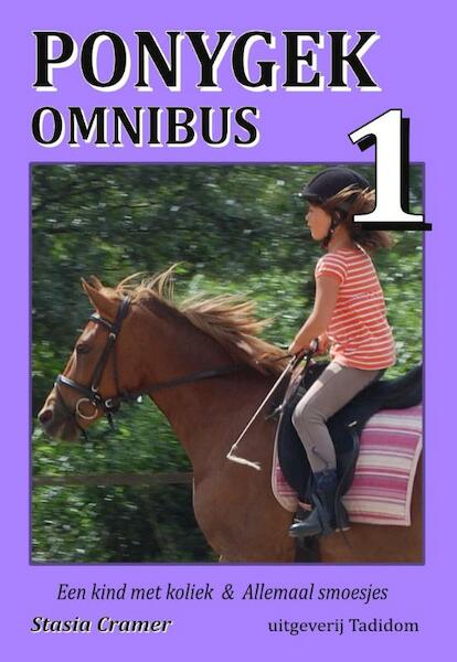 Ponygek Omnibus / 1 Een kind met koliek en allemaal smoesjes - Stasia Cramer (ISBN 9789074430050)