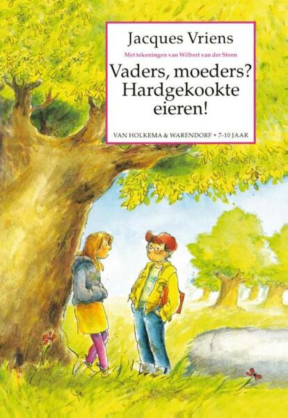 Vaders, moeders? Hardgekookte eieren! - Jacques Vriens (ISBN 9789000318803)
