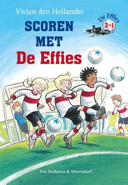 Scoren met De Effies - Vivian den Hollander (ISBN 9789000322947)