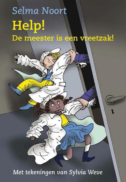 Help ! De meester is een vreetzak ! - Selma Noort (ISBN 9789075689600)