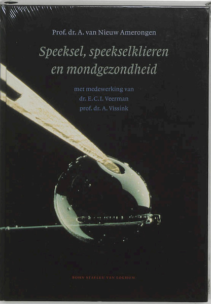 Speeksel, speekselklieren en mondgezondheid - A. van Nieuw Amerongen, E.C.I. Veerman, A. Vissink (ISBN 9789031339730)