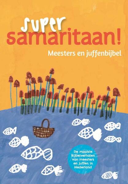 Super Samaritaan! - Mieke Lansbergen, Elly Knol-Hobelman, Truus de Gelder, Margriet de Graaf-Sijpkes (ISBN 9789089120755)