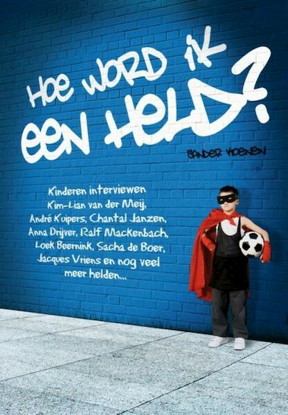 Hoe word ik een held? - Sander Koenen (ISBN 9789081765008)