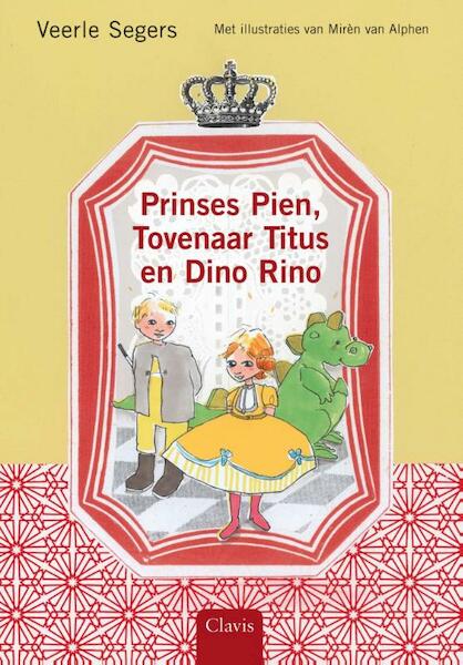 Prinses Pien, Tovenaar Titus en Dino Rino - Veerle Segers (ISBN 9789044813425)