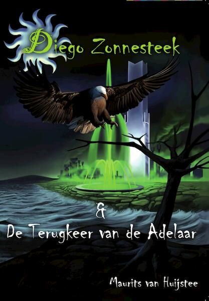 Diego Zonnesteek & De terugkeer van de adelaar - Maurits van Huijstee (ISBN 9789491475450)