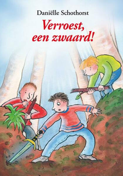 Verroest, een zwaard! - Daniëlle Schothorst (ISBN 9789027669025)