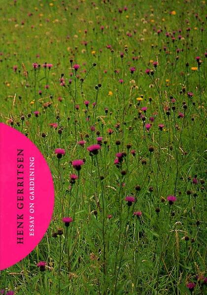 Essay on gardening - Henk Gerritsen, Piet Oudolf (ISBN 9789461400123)