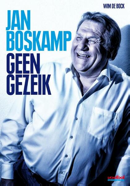 Jan Boskamp - geen gezeik - Wim De Bock (ISBN 9789067970273)