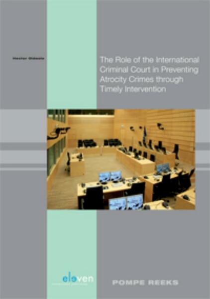 The Role of the International Criminal Court in Preventing Atrocity Crimes through Timely Intervention - Hector Olasolo, Hector Olásolo (ISBN 9789490947408)