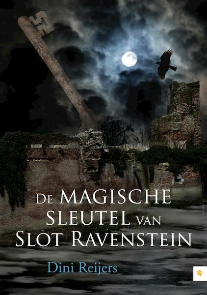 De magische sleutel van Slot Ravenstein - Dini Reijers (ISBN 9789400806238)