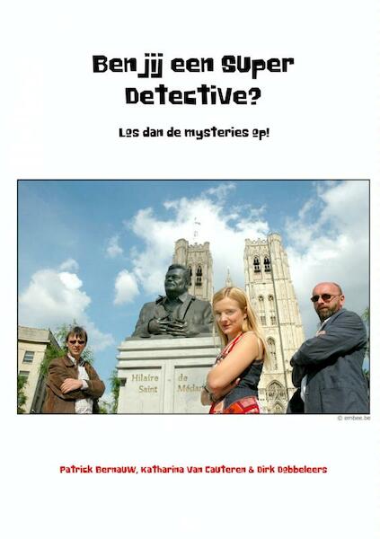 Ben jij een super detective? - Patrick Bernauw, Katharina Van Cauteren, Dirk Dobbeleers (ISBN 9789462547605)