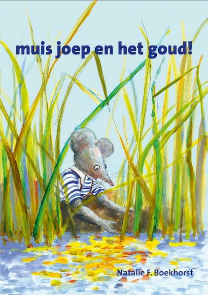 Muis joep en het goud - Natalie F. Boekhorst (ISBN 9789492020048)