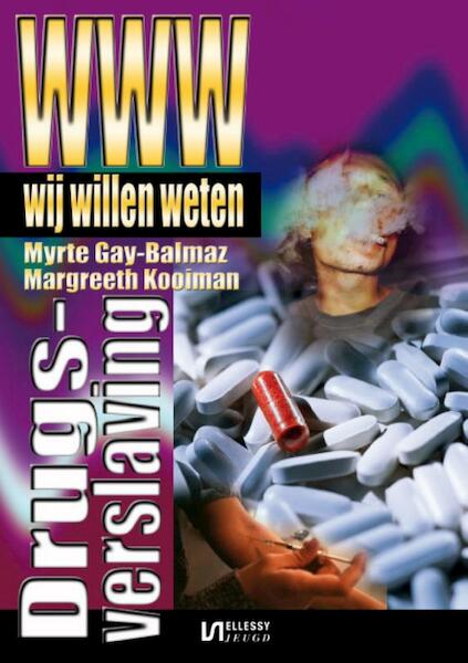 Wij willen weten Drugsverlaving - Myrte Gay-Balmaz, Margreeth Kooiman (ISBN 9789086600755)