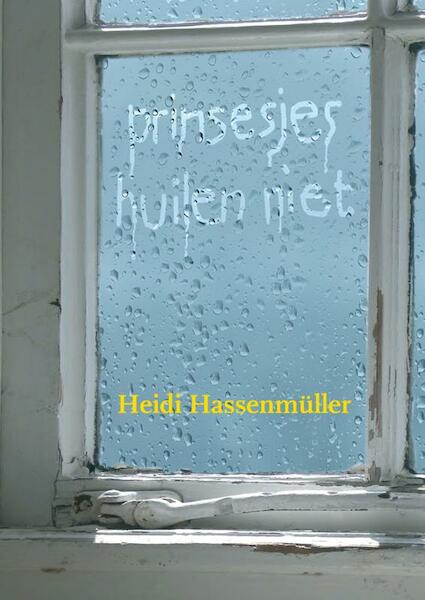 Prinsesjes huilen niet - Heidi Hassenmuller (ISBN 9789491409073)