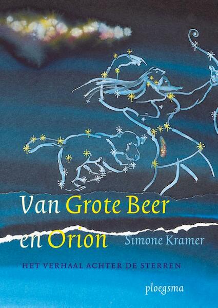 Van Grote Beer en Orion - Simone Kramer (ISBN 9789021665832)