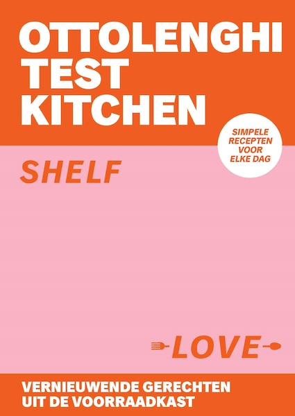 Ottolenghi testkeuken - Shelf Love (Nederlandstalige editie) - Yotam Ottolenghi, Noor Murad (ISBN 9789464040883)